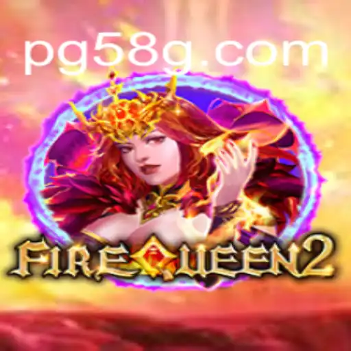 Exploring FireQueen2: The Thrill of Online Slots on 58G.com Platform